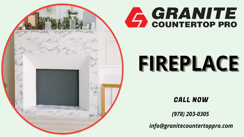 Fireplace  – Granite Countertop Pro