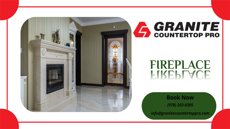 Fireplace – Granite Countertop Pro